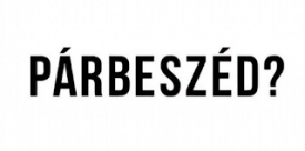 KEREKASZTAL, PÁRBESZÉD? – DE KIVEL, MIRŐL? 